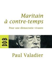 Maritain à contre-temps : pour une démocratie vivante