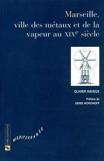 Marseille, ville des métaux et de la vapeur au XIXe siècle