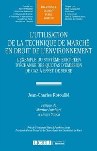 L'utilisation de la technique de marché en droit de l'environnement : l'exemple du système européen d'échange des quotas d'émission de gaz à effet de serre