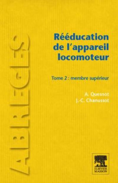 Rééducation de l'appareil locomoteur. Vol. 2. Membre supérieur