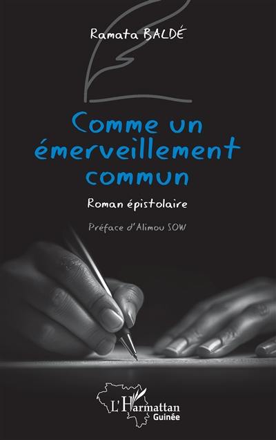 Comme un émerveillement commun : roman épistolaire