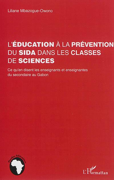 L'éducation à la prévention du sida dans les classes de sciences : ce qu'en disent les enseignants et enseignantes du secondaire au Gabon