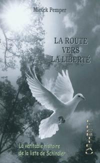 La route vers la liberté : la véritable histoire de la liste de Schindler : mémoires