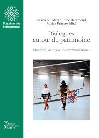 Dialogues autour du patrimoine : l'histoire, un enjeu de communication ?