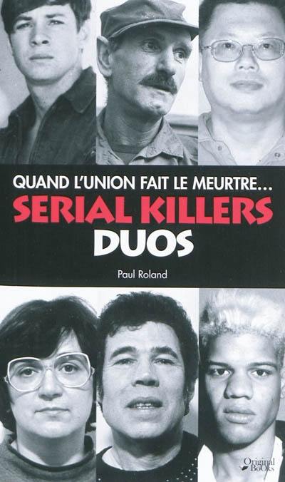 Serial killers, duos : quand l'union fait le meurtre...