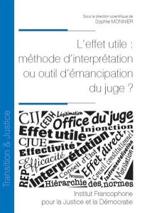 L'effet utile : méthode d'interprétation ou outil d'émancipation du juge ?