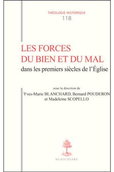 Les forces du bien et du mal dans les premiers siècles de l'Eglise : actes du colloque de Tours, septembre 2008