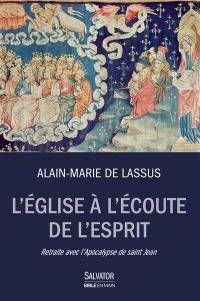 L'Eglise à l'écoute de l'Esprit : retraite avec l'Apocalypse de saint Jean