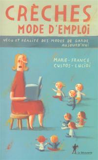 Crèches, mode d'emploi : vécu et réalité des modes de garde aujourd'hui