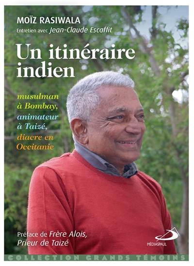 Un itinéraire indien : musulman à Bombay, animateur à Taizé, diacre en Occitanie : entretien avec Jean-Claude Escaffit