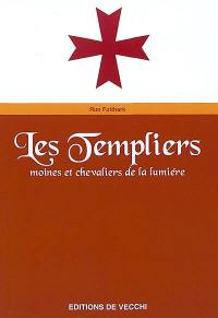 Les templiers : moines et chevaliers de la lumière