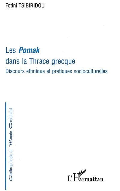 Les Pomak dans la Thrace grecque : discours ethnique et pratiques socioculturelles