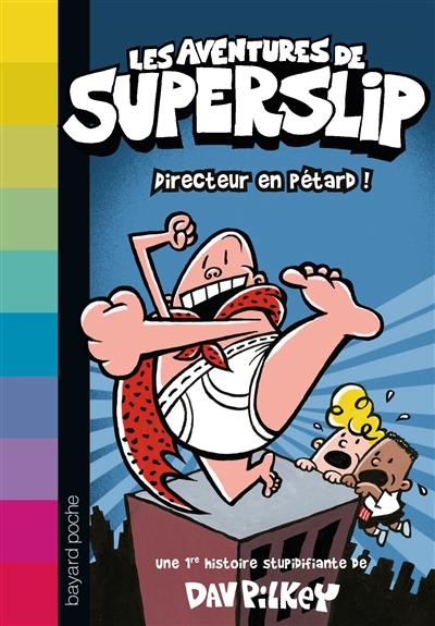 Les aventures de Superslip. Vol. 1. Directeur en pétard !