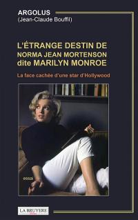 L'ETRANGE DESTIN DE NORMA MORTENSON DITE MARILYN MONROE : La face cachée d'une star d'Hollywood