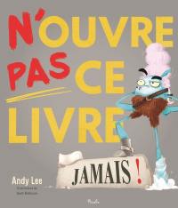 N'ouvre pas ce livre, jamais !