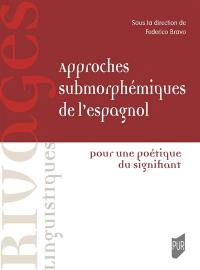 Approches submorphémiques de l'espagnol : pour une poétique du signifiant