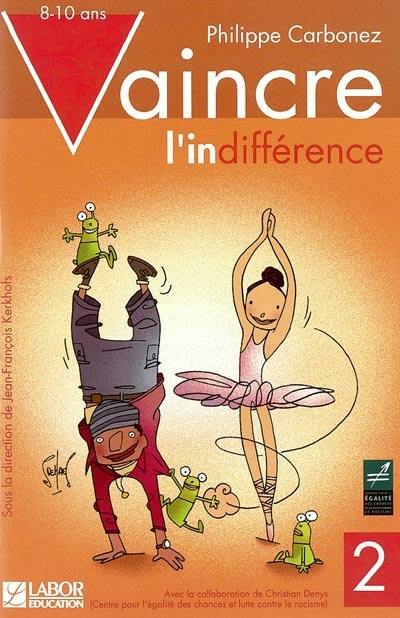 Vaincre l'indifférence. Vol. 2. 8-10 ans