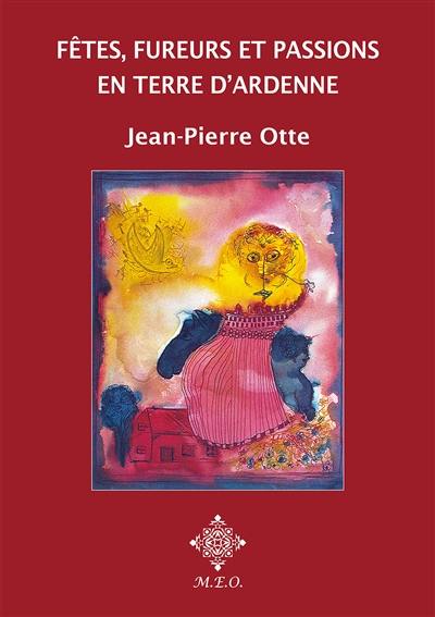 Fêtes, fureurs et passions en terre d'Ardenne : récits