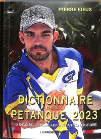 Dictionnaire de la pétanque 2023 : les deux mille noms qui ont fait son histoire