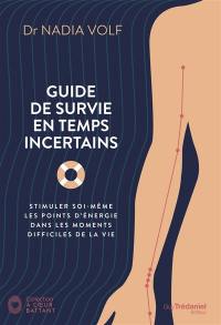 Guide de survie en temps incertains : stimuler soi-même les points d'énergie dans les moments difficiles de la vie