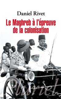 Le Maghreb à l'épreuve de la colonisation