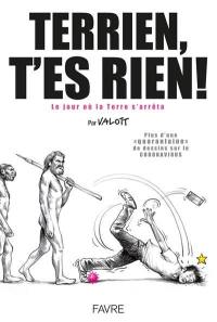 Terrien t'es rien ! : le jour où la Terre s'arrêta : plus d'une quarantaine de dessins sur le coronavirus