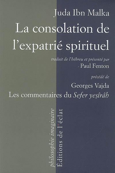 La consolation de l'expatrié spirituel : un commentaire sur le Livre de la Création (Sefer Yesîrâh). Le Sefer Yesîrâh et ses commentaires