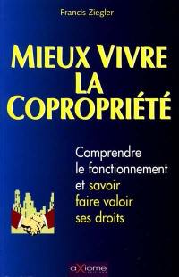 Mieux vivre la copropriété : comprendre le fonctionnement et savoir faire valoir ses droits