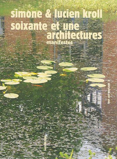 Tout est paysage. Vol. 2. Soixante et une architectures : manifestes