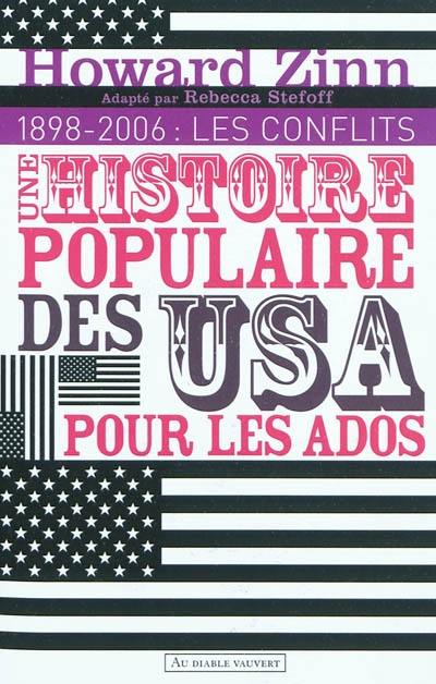 Une histoire populaire des Etats-Unis pour les ados. Vol. 2. 1898-2006 : les conflits