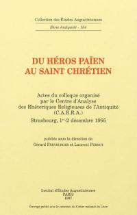 Du héros païen au saint chrétien : actes du colloque, Strasbourg, 1er-2 décembre 1995