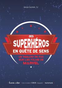 Des superhéros en quête de sens : un regard de foi sur les films de Marvel : pastorale des jeunes