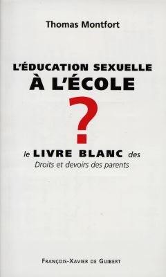 L'éducation sexuelle à l'école ? : le livre blanc des droits et devoirs des parents