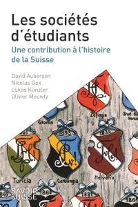 Les sociétés d'étudiants : une contribution à l'histoire de la Suisse