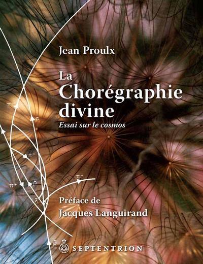 La chorégraphie divine : essai sur le cosmos