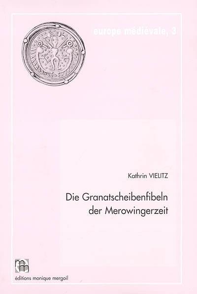 Die Granatscheibenfibeln der Merowingerzeit