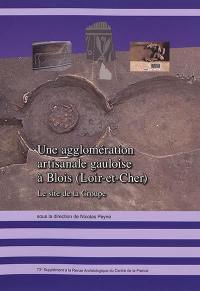 Une agglomération artisanale gauloise à Blois (Loir-et-Cher) : le site de La Croupe