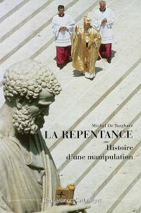 La repentance : histoire d'une manipulation