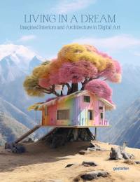 Living in a dream : imagined interiors and architecture in digital art