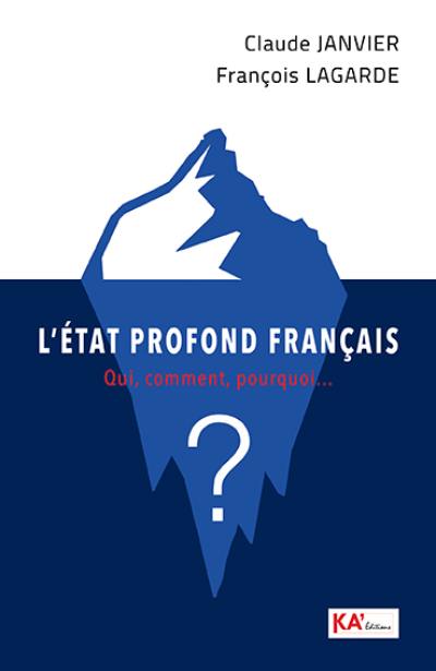 L'Etat profond français : qui, comment, pourquoi... ?