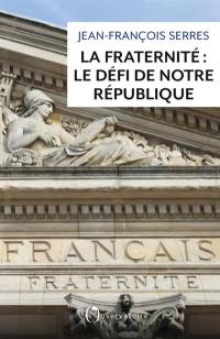 La fraternité : le défi de notre République