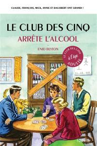 Le club des Cinq à l'âge adulte. Le club des Cinq arrête l'alcool