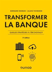 Transformer la banque : stratégies bancaires à l'ère digitale