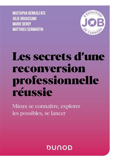 Les secrets d'une reconversion professionnelle réussie : mieux se connaître, explorer les possibles, se lancer