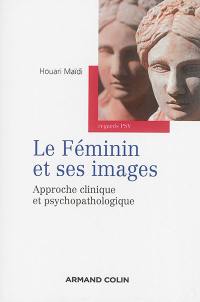 Le féminin et ses images : approche clinique et psychopathologique