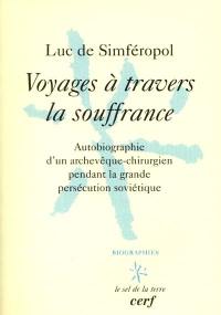 Voyages à travers la souffrance : autobiographie d'un archevêque-chirurgien russe pendant la grande persécution soviétique