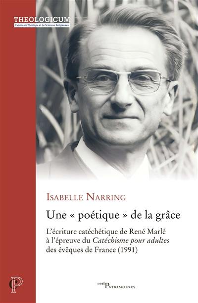 Une poétique de la grâce : l'écriture catéchétique de René Marlé à l'épreuve du Catéchisme pour adultes des évêques de France (1991)