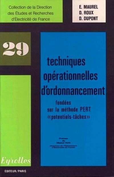 Techniques opérationnelles d'ordonnancement : fondées sur la méthode Pert `Potentiels-tâches'