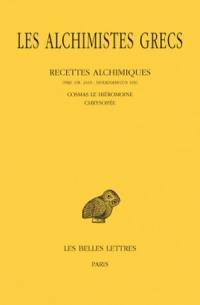 Les alchimistes grecs. Vol. 11. Recettes alchimiques (Par. gr. 2419 ; Holkhamicus 109) : Cosmas le Hiéromoine, Chrysopée