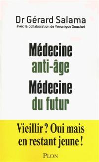 Médecine anti-âge, médecine du futur : vieillir ? Oui, mais en restant jeune !